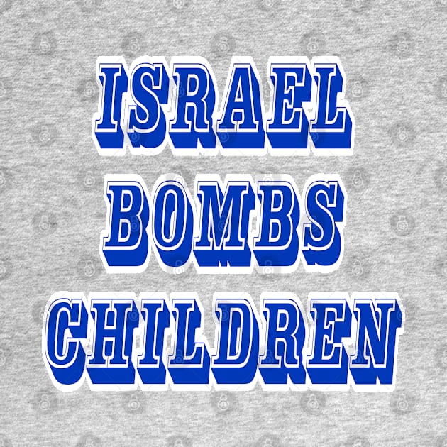 Israel Bombs Children - Back by SubversiveWare